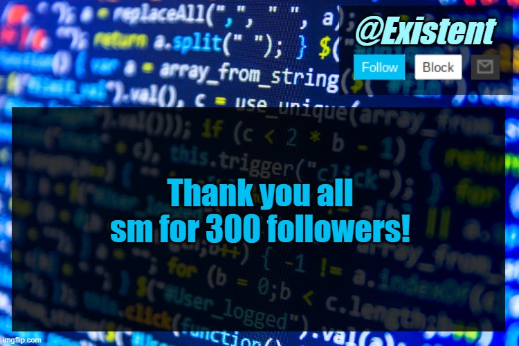 :) | Thank you all sm for 300 followers! | image tagged in existent announcement template v2 | made w/ Imgflip meme maker