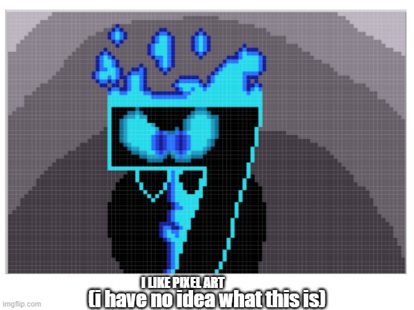 stuf | I LIKE PIXEL ART; (i have no idea what this is) | image tagged in seven | made w/ Imgflip meme maker