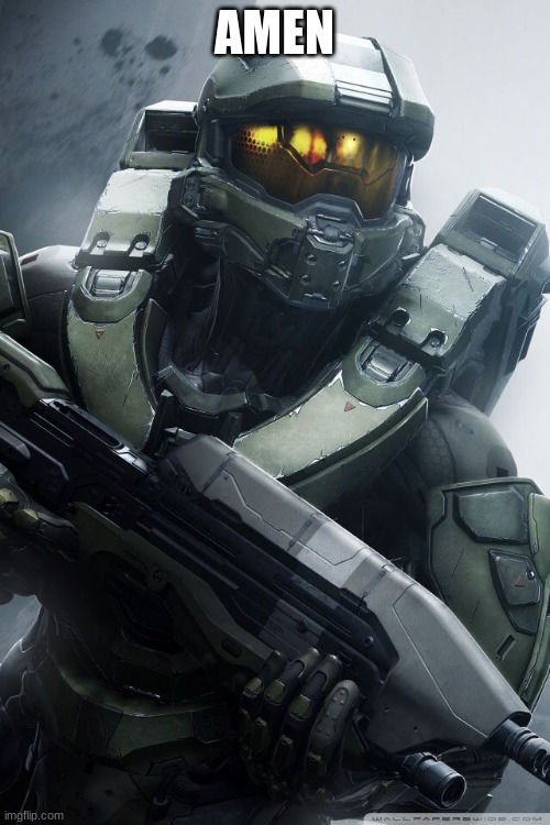 master chief | AMEN | image tagged in master chief | made w/ Imgflip meme maker
