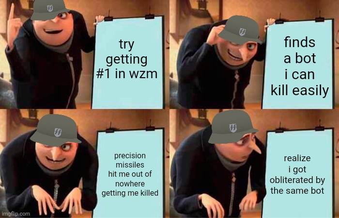is it just me or are the bots getting smarter | try getting #1 in wzm; finds a bot i can kill easily; realize i got obliterated by the same bot; precision missiles hit me out of nowhere getting me killed | image tagged in memes,gru's plan | made w/ Imgflip meme maker