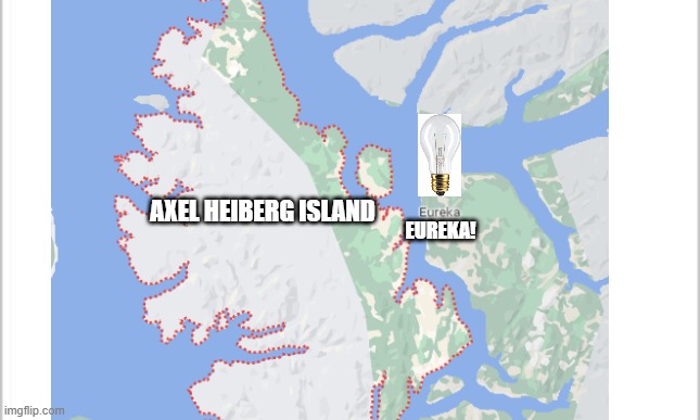 white background | AXEL HEIBERG ISLAND EUREKA! | image tagged in white background | made w/ Imgflip meme maker