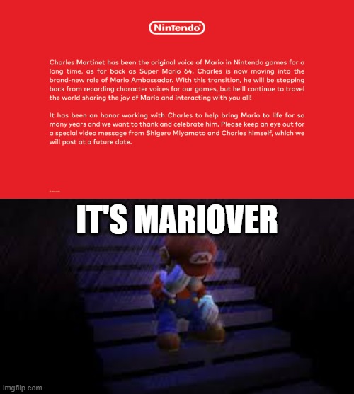 The end of Mario's current voice actor | IT'S MARIOVER | image tagged in sad mario,charles martinet | made w/ Imgflip meme maker