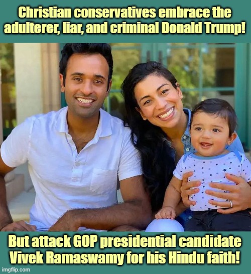Hypocrisy!!! | Christian conservatives embrace the adulterer, liar, and criminal Donald Trump! But attack GOP presidential candidate
Vivek Ramaswamy for his Hindu faith! | image tagged in vivek ramaswamy,hindu,hypocrisy,donald trump | made w/ Imgflip meme maker