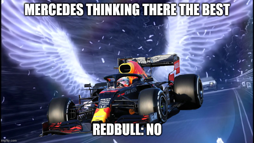 Redbull Meme Template | MERCEDES THINKING THERE THE BEST; REDBULL: NO | image tagged in redbull meme template | made w/ Imgflip meme maker