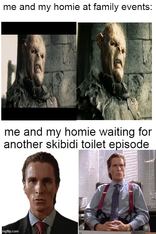 so true memes 5 | me and my homie at family events:; me and my homie waiting for another skibidi toilet episode | image tagged in so true meme,skibidi toilet | made w/ Imgflip meme maker