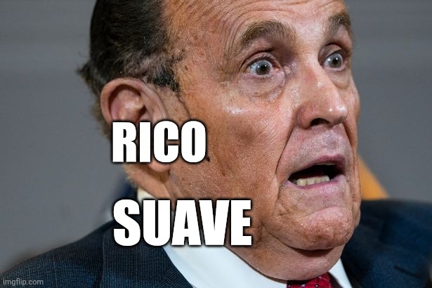 Rudy Giuliani | RICO; SUAVE | image tagged in rudy giuliani | made w/ Imgflip meme maker