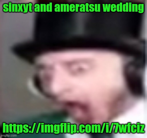 suprised | sinxyt and ameratsu wedding; https://imgflip.com/i/7wfciz | image tagged in suprised | made w/ Imgflip meme maker