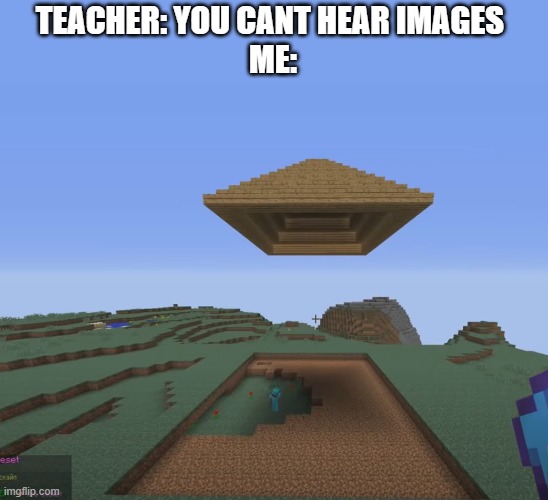 blyaaaaaaaaaaaattttttt!! | TEACHER: YOU CANT HEAR IMAGES 
ME: | image tagged in cyka blyat,minecraft | made w/ Imgflip meme maker