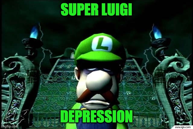 SUPER LUIGI DEPRESSION | made w/ Imgflip meme maker