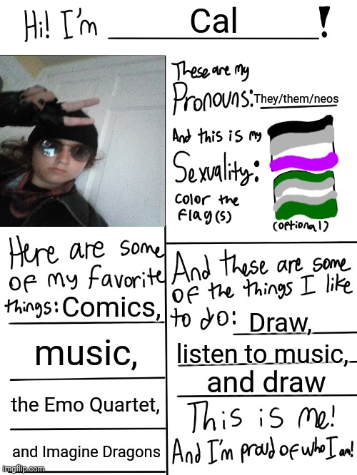 I FINALLY redid my stream profile. | Cal; They/them/neos; Comics, Draw, music, listen to music, and draw; the Emo Quartet, and Imagine Dragons | image tagged in lgbtq stream account profile | made w/ Imgflip meme maker