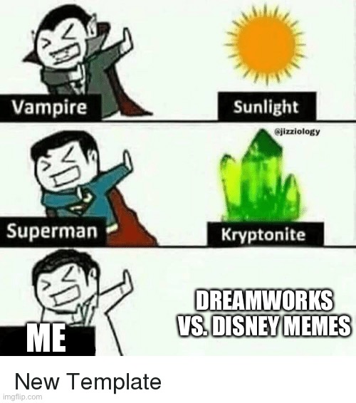 vampire superman meme | DREAMWORKS VS. DISNEY MEMES; ME | image tagged in vampire superman meme | made w/ Imgflip meme maker