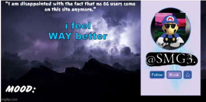 h | i feel WAY better; 4 | image tagged in smg3 announcement temp | made w/ Imgflip meme maker