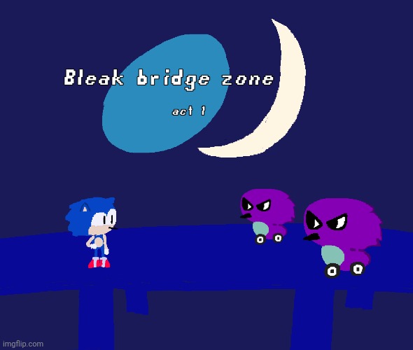 Bleak bridge zone act 1 (Art by normalcore) | image tagged in bleak bridge zone act 1 art by normalcore | made w/ Imgflip meme maker