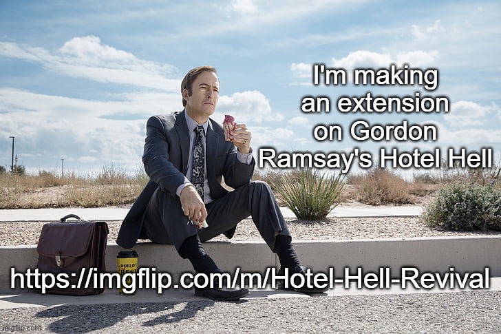 Saul Goodman | I'm making an extension on Gordon Ramsay's Hotel Hell; https://imgflip.com/m/Hotel-Hell-Revival | image tagged in saul goodman | made w/ Imgflip meme maker