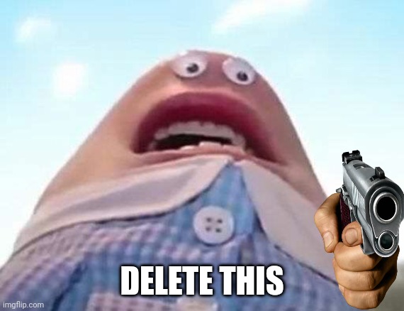 delete this | DELETE THIS | image tagged in delete this | made w/ Imgflip meme maker