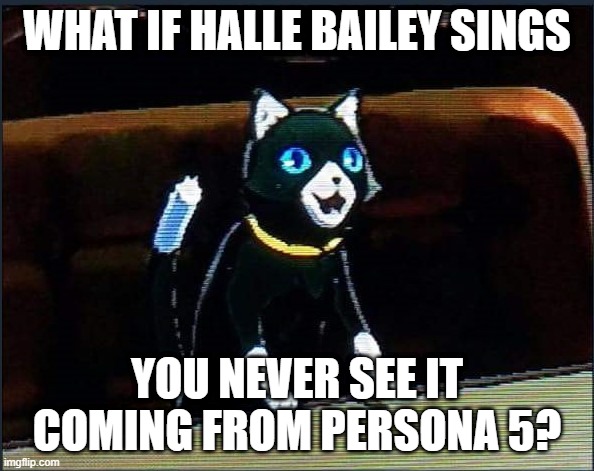 persona 5 what if | WHAT IF HALLE BAILEY SINGS; YOU NEVER SEE IT COMING FROM PERSONA 5? | image tagged in yelling morgana,challenge accepted rage face,what if i told you,what if,ariel | made w/ Imgflip meme maker