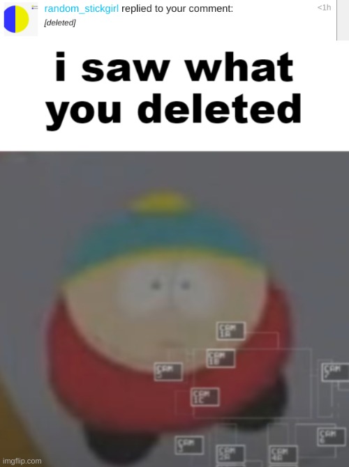 image tagged in i saw what you deleted cartman | made w/ Imgflip meme maker