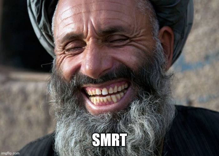 Laughing Terrorist | SMRT | image tagged in laughing terrorist | made w/ Imgflip meme maker