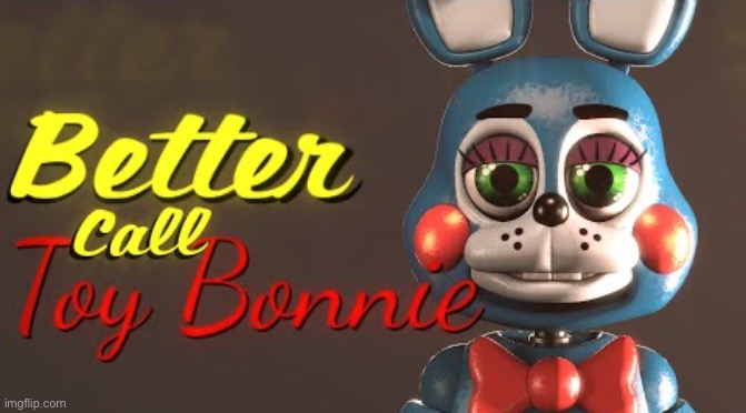 image tagged in better call saul,toy bonnie fnaf | made w/ Imgflip meme maker