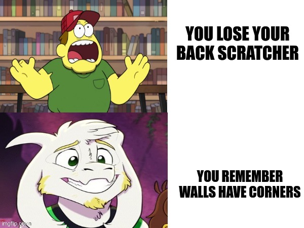 i forgot that walls have corners | YOU LOSE YOUR BACK SCRATCHER; YOU REMEMBER WALLS HAVE CORNERS | image tagged in screaming farmer then smiling goat | made w/ Imgflip meme maker