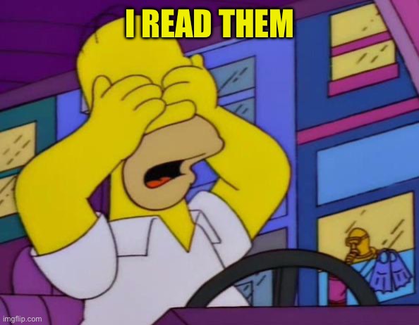 Homer It's Not Illegal | I READ THEM | image tagged in homer it's not illegal | made w/ Imgflip meme maker