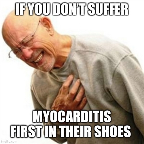 Right In The Childhood Meme | IF YOU DON’T SUFFER MYOCARDITIS FIRST IN THEIR SHOES | image tagged in memes,right in the childhood | made w/ Imgflip meme maker