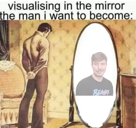Bro wtf | image tagged in visualising in the mirror the man i want to become | made w/ Imgflip meme maker