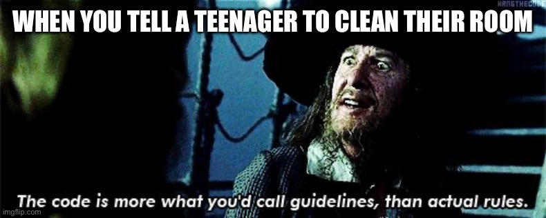Just tried the new ai feature, better than expected | WHEN YOU TELL A TEENAGER TO CLEAN THEIR ROOM | image tagged in more like guidelines,teenagers | made w/ Imgflip meme maker