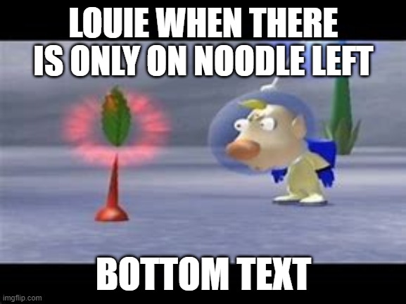 Surprised Louie | LOUIE WHEN THERE IS ONLY ON NOODLE LEFT; BOTTOM TEXT | image tagged in surprised louie | made w/ Imgflip meme maker