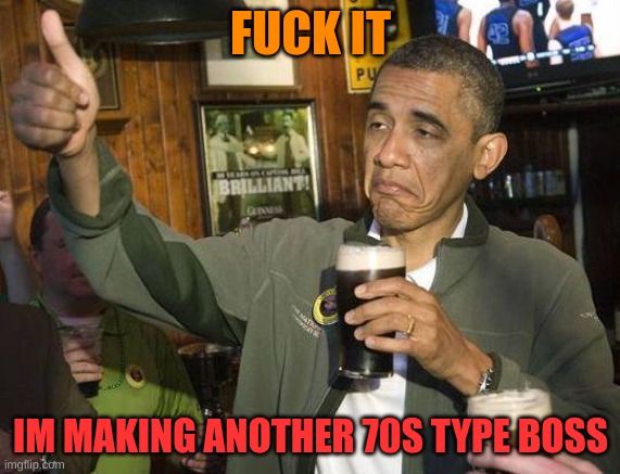 the hunter was just such a vibe | FUCK IT; IM MAKING ANOTHER 70S TYPE BOSS | image tagged in fuck it obama | made w/ Imgflip meme maker