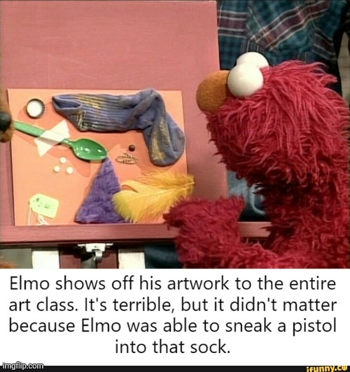 And thus, Rocco was no more. | image tagged in memes,funny,elmo | made w/ Imgflip meme maker