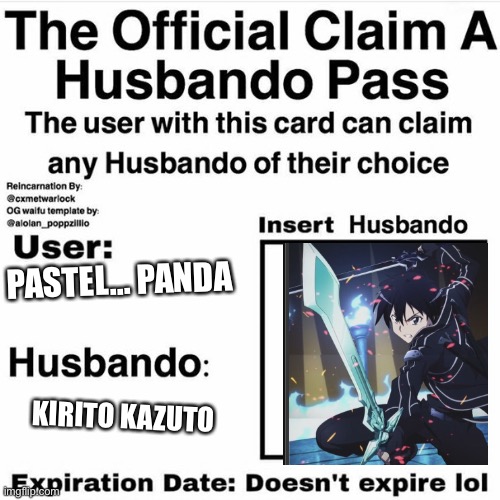 HE IS MINE!!!!!! | PASTEL... PANDA; KIRITO KAZUTO | image tagged in claim your husbando | made w/ Imgflip meme maker