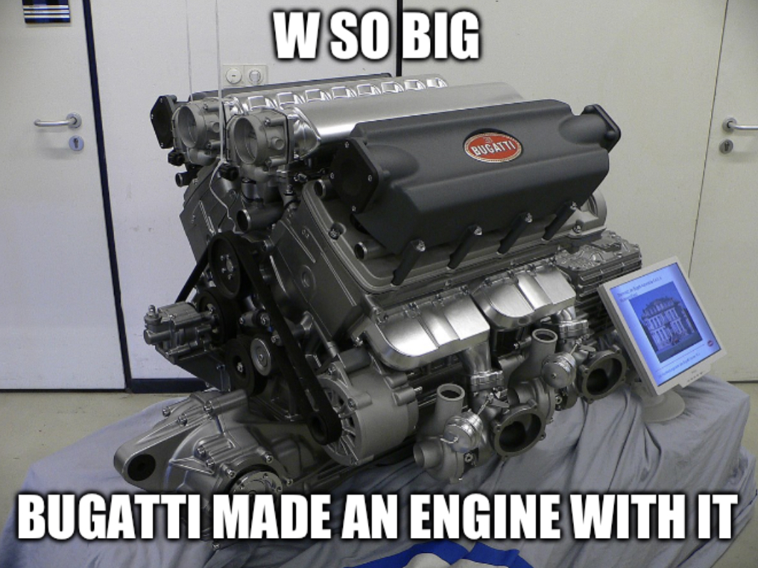 W so big Bugatti Engine Blank Meme Template