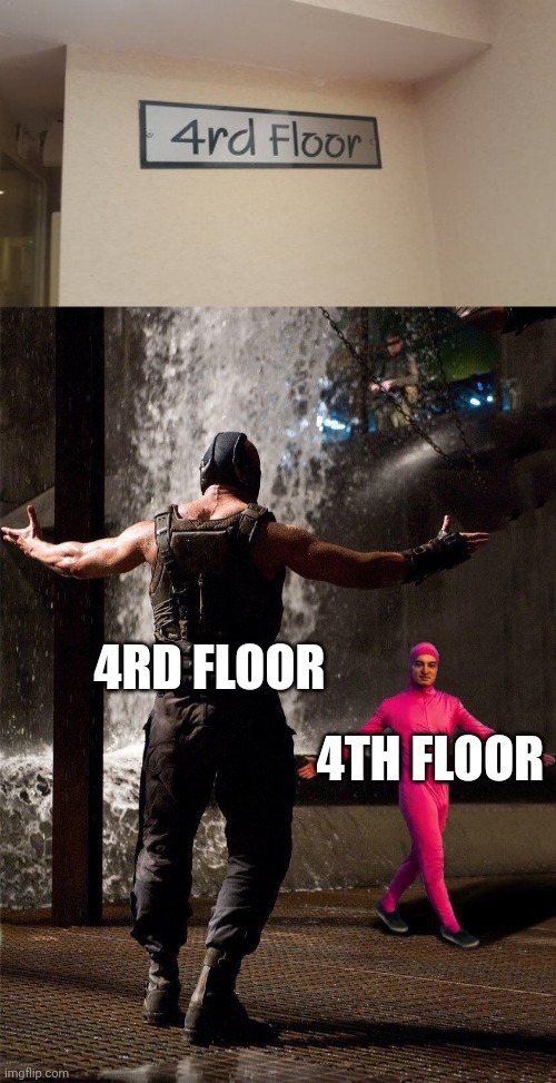 4rd Floor | 4RD FLOOR; 4TH FLOOR | image tagged in filthy frank and bane final duel,you had one job,memes,4th floor,4rd floor | made w/ Imgflip meme maker