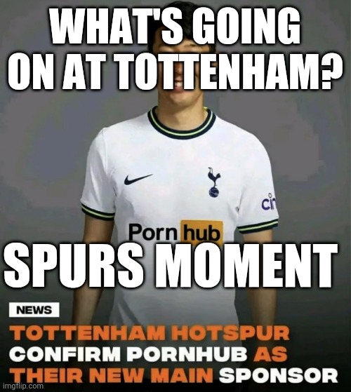 The AI is spot on here | WHAT'S GOING ON AT TOTTENHAM? SPURS MOMENT | image tagged in wgat | made w/ Imgflip meme maker