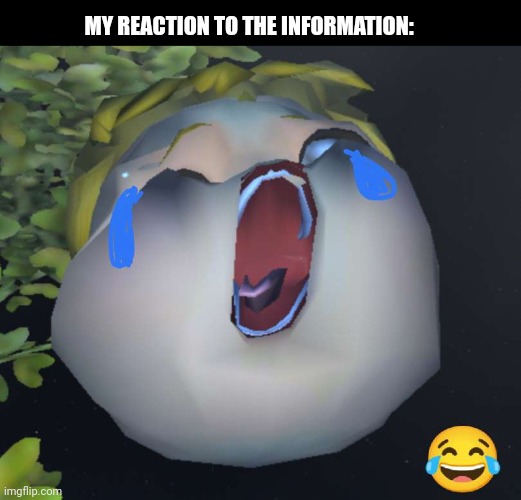 MY REACTION TO THE INFORMATION: | image tagged in memes,flat,dough | made w/ Imgflip meme maker