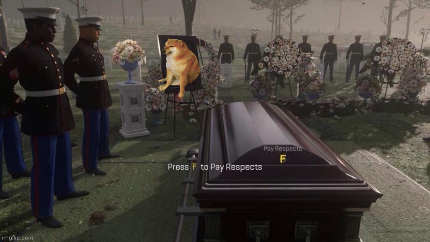 RIP Cheems. We won't forget you | image tagged in press f to pay respects | made w/ Imgflip meme maker
