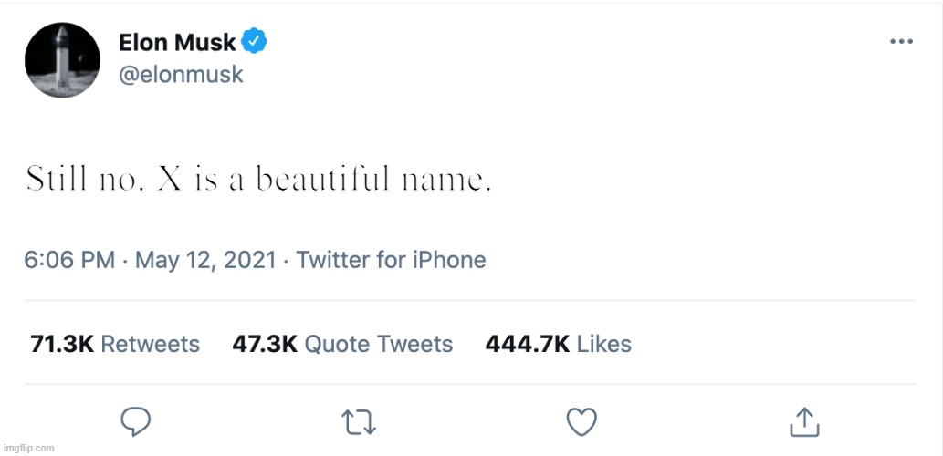 Elon Musk Blank Tweet | Still no. X is a beautiful name. | image tagged in elon musk blank tweet | made w/ Imgflip meme maker