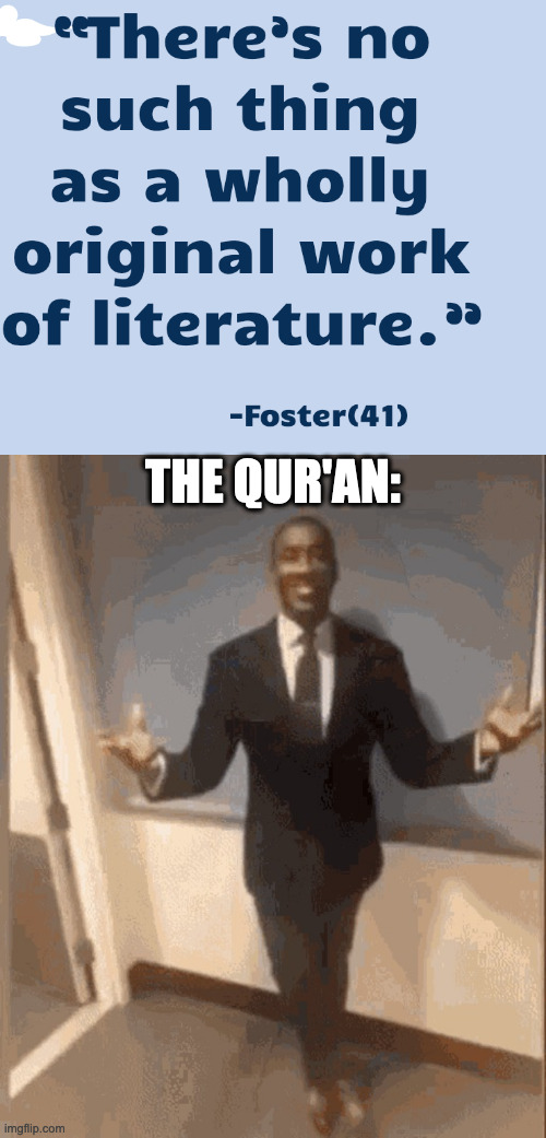 Allah wrote it, he is the most original | THE QUR'AN: | image tagged in smiling black guy in suit | made w/ Imgflip meme maker