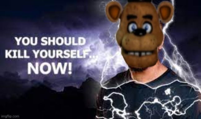 You Should Kill Yourself NOW! | image tagged in you should kill yourself now | made w/ Imgflip meme maker