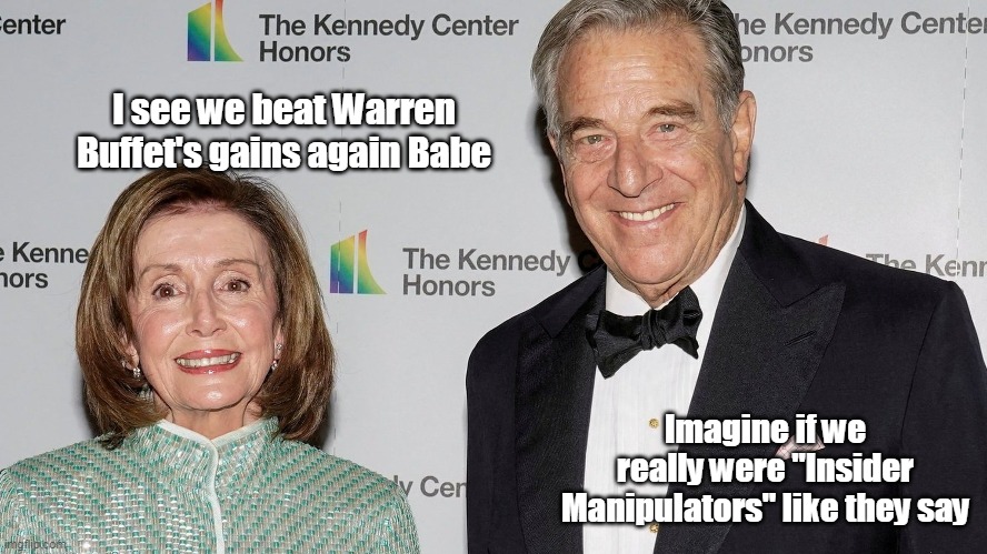 I see we beat Warren Buffet's gains again Babe Imagine if we really were "Insider Manipulators" like they say | made w/ Imgflip meme maker