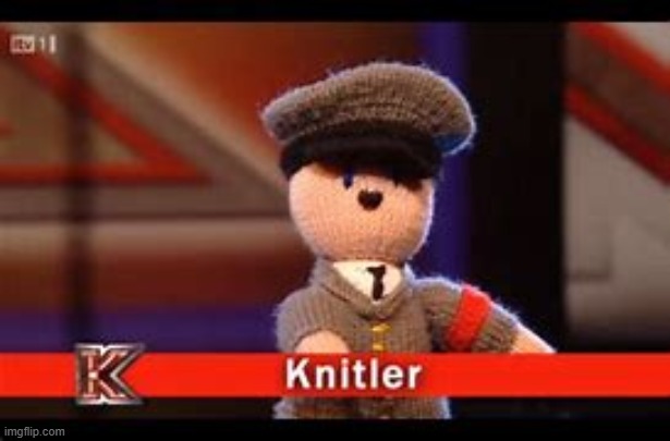 knitler | image tagged in knitler | made w/ Imgflip meme maker