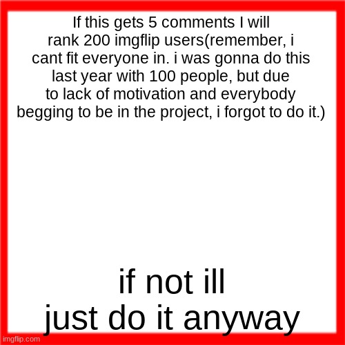 good ol google slides | If this gets 5 comments I will rank 200 imgflip users(remember, i cant fit everyone in. i was gonna do this last year with 100 people, but due to lack of motivation and everybody begging to be in the project, i forgot to do it.); if not ill just do it anyway | image tagged in red box | made w/ Imgflip meme maker