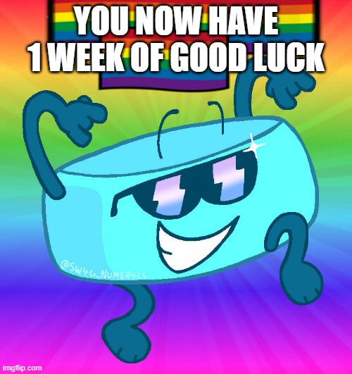 You just got rekt bracelety | YOU NOW HAVE 1 WEEK OF GOOD LUCK | image tagged in you just got rekt bracelety | made w/ Imgflip meme maker