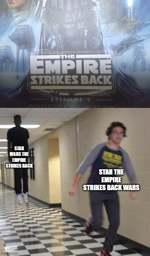 Best comic book I own, BTW | STAR WARS THE EMPIRE STRIKES BACK; STAR THE EMPIRE STRIKES BACK WARS | image tagged in floating boy chasing running boy | made w/ Imgflip meme maker