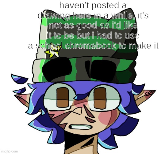 haven't posted a drawing here in a while, it's not as good as i'd like it to be but i had to use a school chromebook to make it | made w/ Imgflip meme maker
