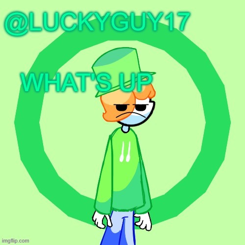 LuckyGuy17 Template | WHAT'S UP | image tagged in luckyguy17 template | made w/ Imgflip meme maker
