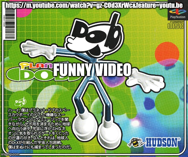 https://m.youtube.com/watch?v=gz-COd3XrWc&feature=youtu.be(also sylc leave me alone) | https://m.youtube.com/watch?v=gz-COd3XrWc&feature=youtu.be; FUNNY VIDEO | made w/ Imgflip meme maker
