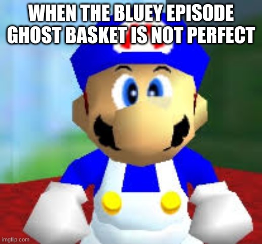 smg4 | WHEN THE BLUEY EPISODE GHOST BASKET IS NOT PERFECT | image tagged in smg4,bluey | made w/ Imgflip meme maker