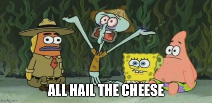 All Hail the Magic Conch | ALL HAIL THE CHEESE | image tagged in all hail the magic conch | made w/ Imgflip meme maker